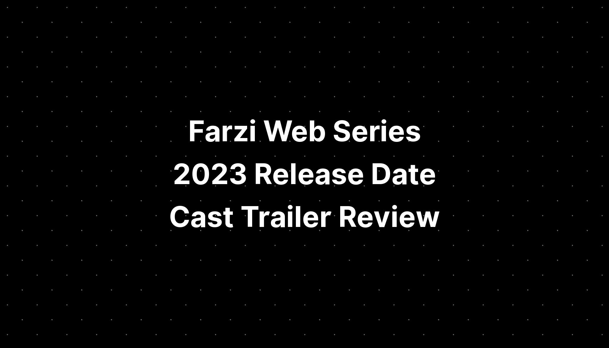 Farzi Web Series 2023 Release Date Cast Trailer Review Pelajaran